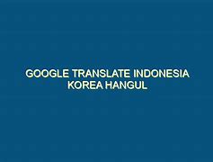 Translate Indonesia Korea Selatan Yang Benar